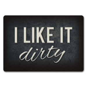 I like it dirty Fußmatte - Dreck dreckig Schmutz schmutzig Haustüre Türe Schuhe Schuh putzen