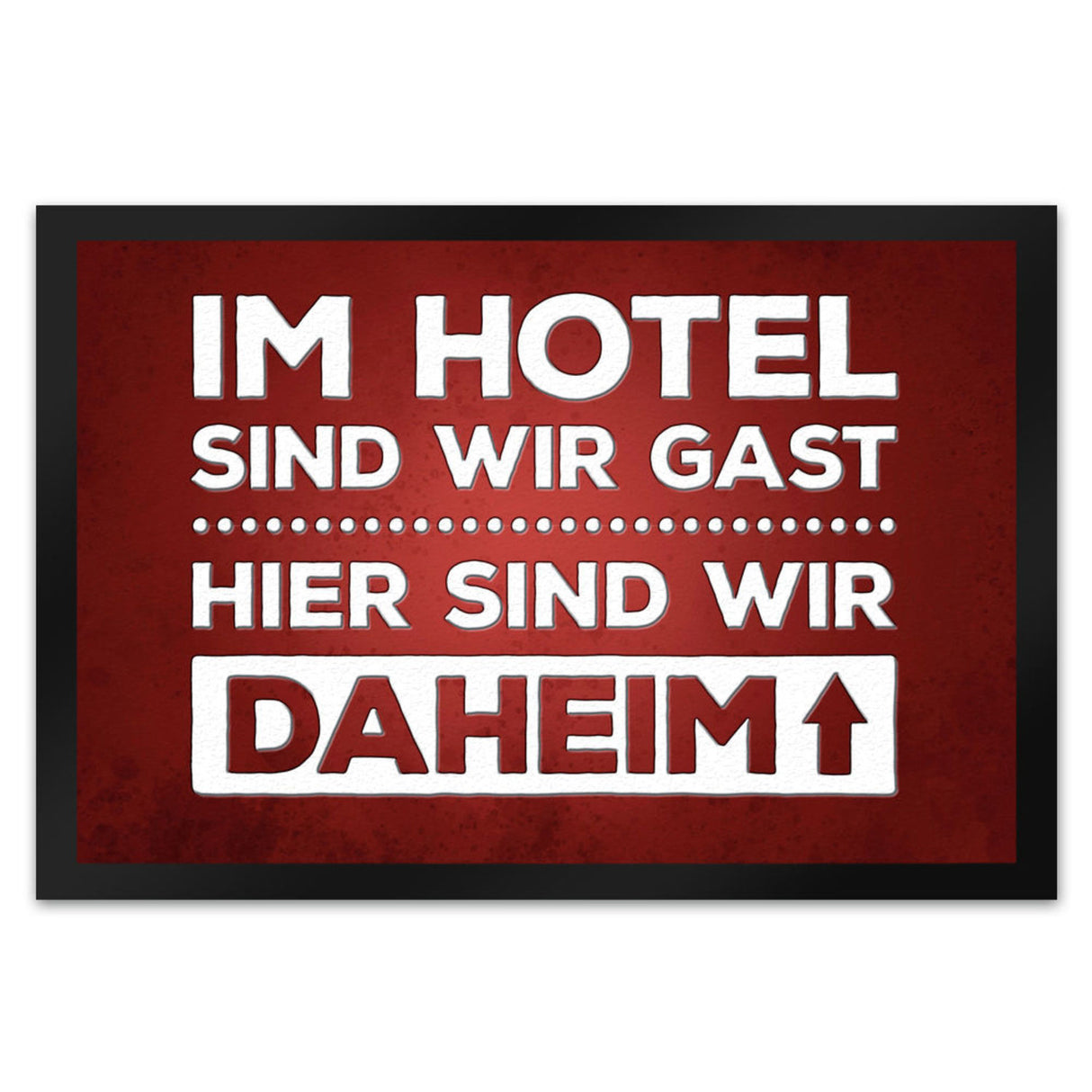 Hier sind wir daheim Fußmatte Zuhause Wohnungstüre Haustüre Home Hotel