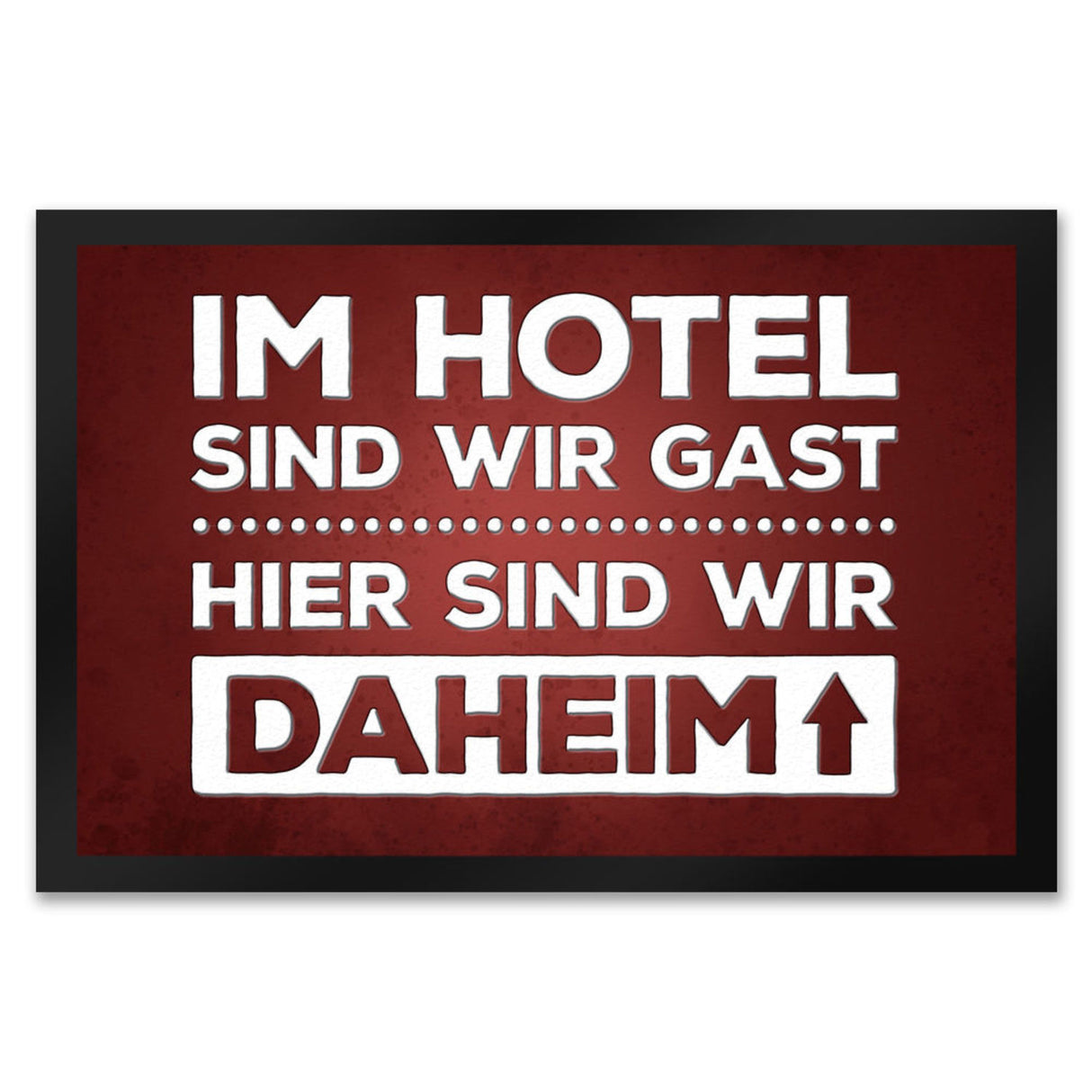 Hier sind wir daheim Fußmatte Zuhause Wohnungstüre Haustüre Home Hotel