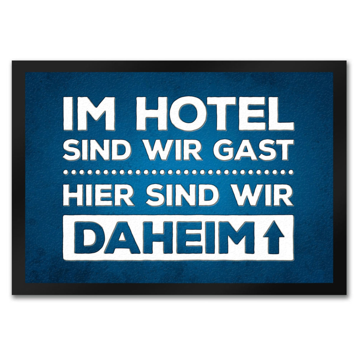 Hier sind wir daheim Fußmatte Zuhause Wohnungstüre Haustüre Home Hotel