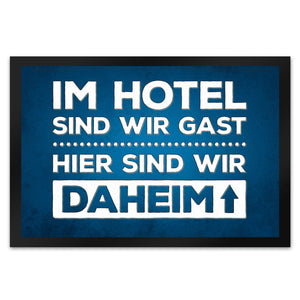 Hier sind wir daheim Fußmatte Zuhause Wohnungstüre Haustüre Home Hotel