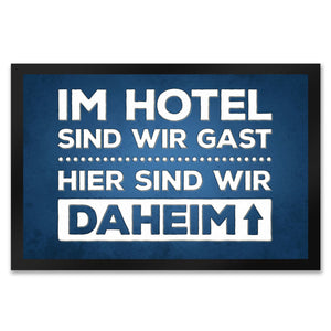 Hier sind wir daheim Fußmatte Zuhause Wohnungstüre Haustüre Home Hotel