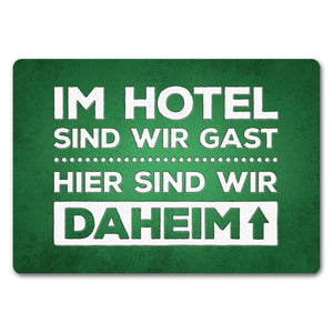 Hier sind wir daheim Fußmatte Zuhause Wohnungstüre Haustüre Home Hotel