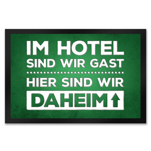 Hier sind wir daheim Fußmatte Zuhause Wohnungstüre Haustüre Home Hotel