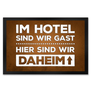 Hier sind wir daheim Fußmatte Zuhause Wohnungstüre Haustüre Home Hotel