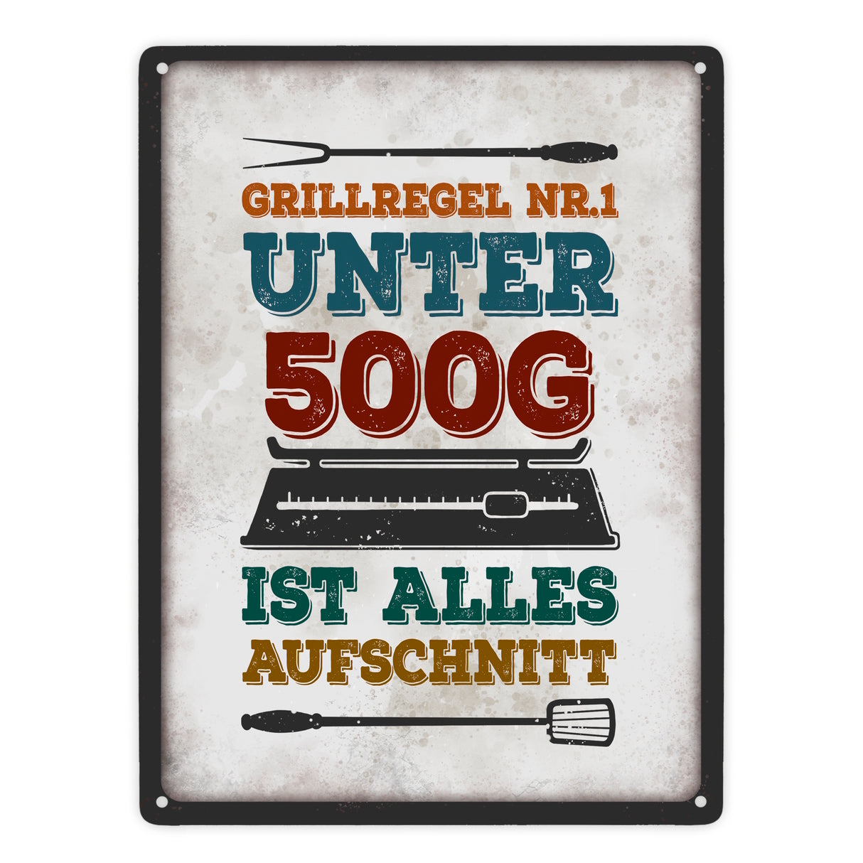 Grillregen Nr.1 - Unter 500g ist alles Aufschnitt Metallschild