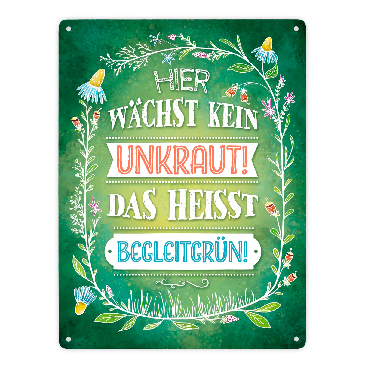 Hier wächste kein Unkraut Metallschild