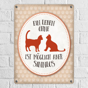 Ein Leben ohne Katzen ist möglich, aber sinnlos Metallschild - Liebe Katze Kater Haustier Tier