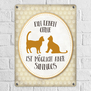 Ein Leben ohne Katzen ist möglich, aber sinnlos Metallschild - Liebe Katze Kater Haustier Tier