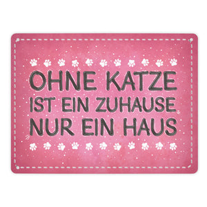 Ohne Katze ist ein Zuhause nur ein Haus Metallschild Liebe Katzen Tier Haustier Wohnung
