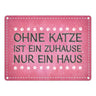 Ohne Katze ist ein Zuhause nur ein Haus Metallschild Liebe Katzen Tier Haustier Wohnung