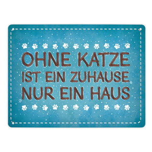 Ohne Katze ist ein Zuhause nur ein Haus Metallschild Liebe Katzen Tier Haustier Wohnung