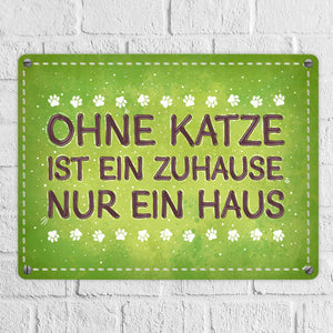 Ohne Katze ist ein Zuhause nur ein Haus Metallschild Liebe Katzen Tier Haustier Wohnung