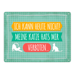 Ich kann heute nicht meine Katze hats mir verboten Metallschild