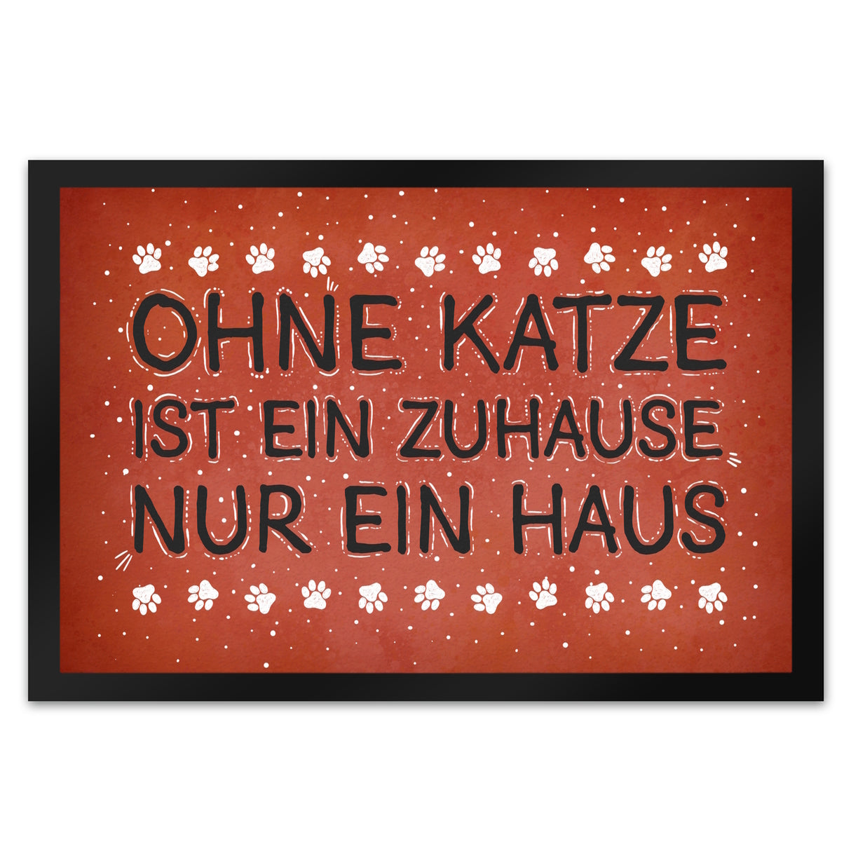 Ohne Katze ist ein Zuhause nur ein Haus Fußmatte - Katzen Kater Tier Liebe Haustier Lieblingstier