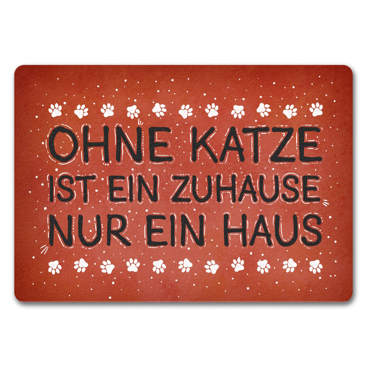 Ohne Katze ist ein Zuhause nur ein Haus Fußmatte - Katzen Kater Tier Liebe Haustier Lieblingstier