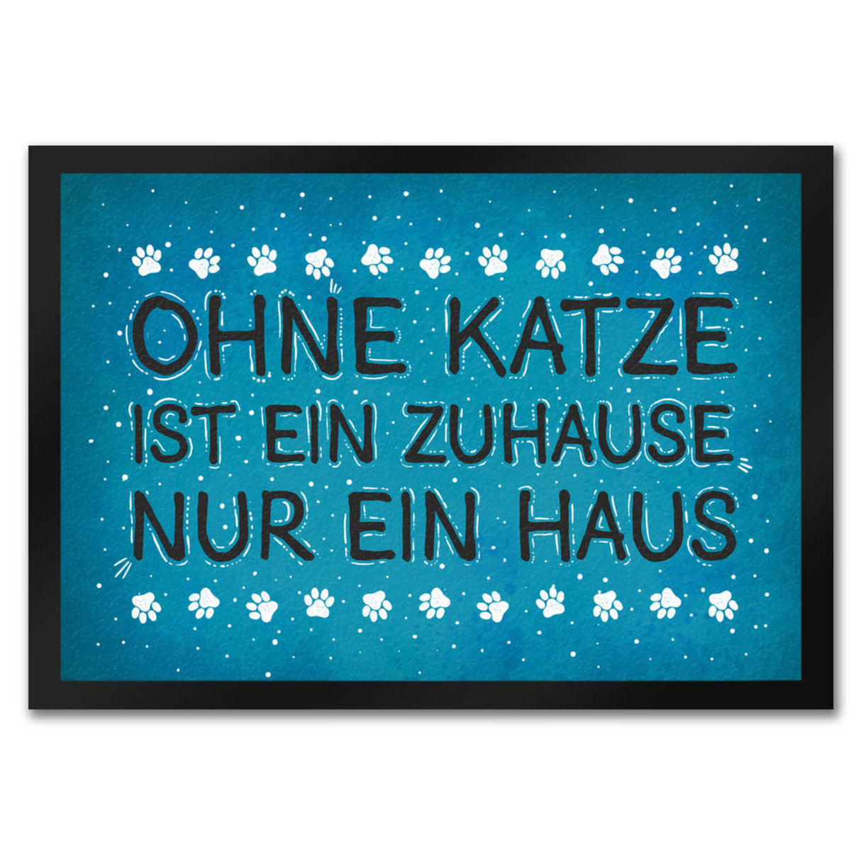 Ohne Katze ist ein Zuhause nur ein Haus Fußmatte - Katzen Kater Tier Liebe Haustier Lieblingstier