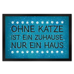 Ohne Katze ist ein Zuhause nur ein Haus Fußmatte - Katzen Kater Tier Liebe Haustier Lieblingstier