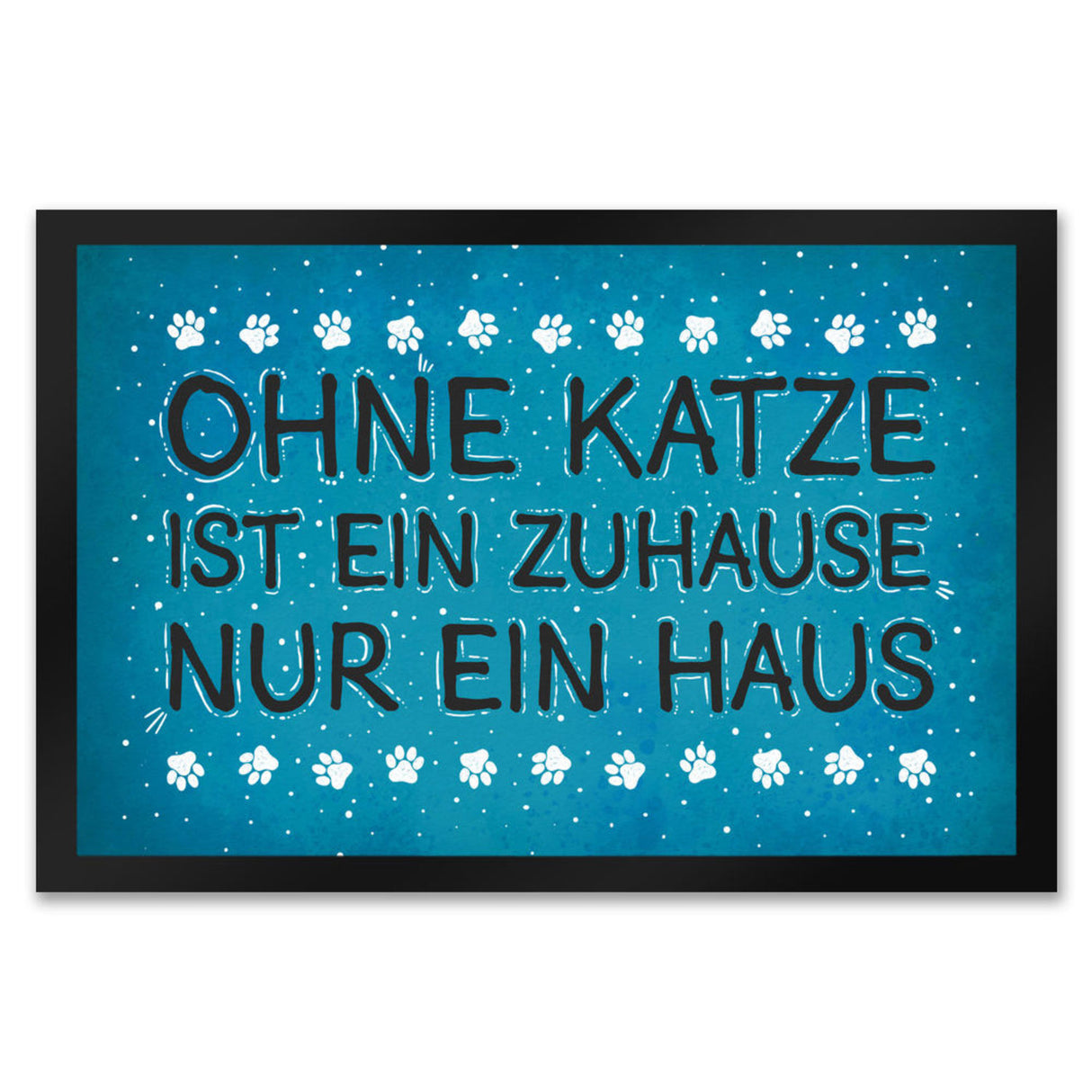 Ohne Katze ist ein Zuhause nur ein Haus Fußmatte - Katzen Kater Tier Liebe Haustier Lieblingstier