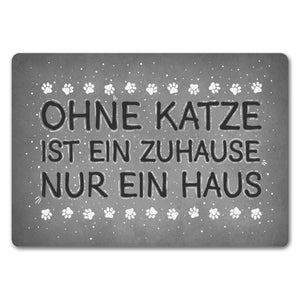 Ohne Katze ist ein Zuhause nur ein Haus Fußmatte - Katzen Kater Tier Liebe Haustier Lieblingstier
