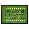 Ohne Katze ist ein Zuhause nur ein Haus Fußmatte - Katzen Kater Tier Liebe Haustier Lieblingstier
