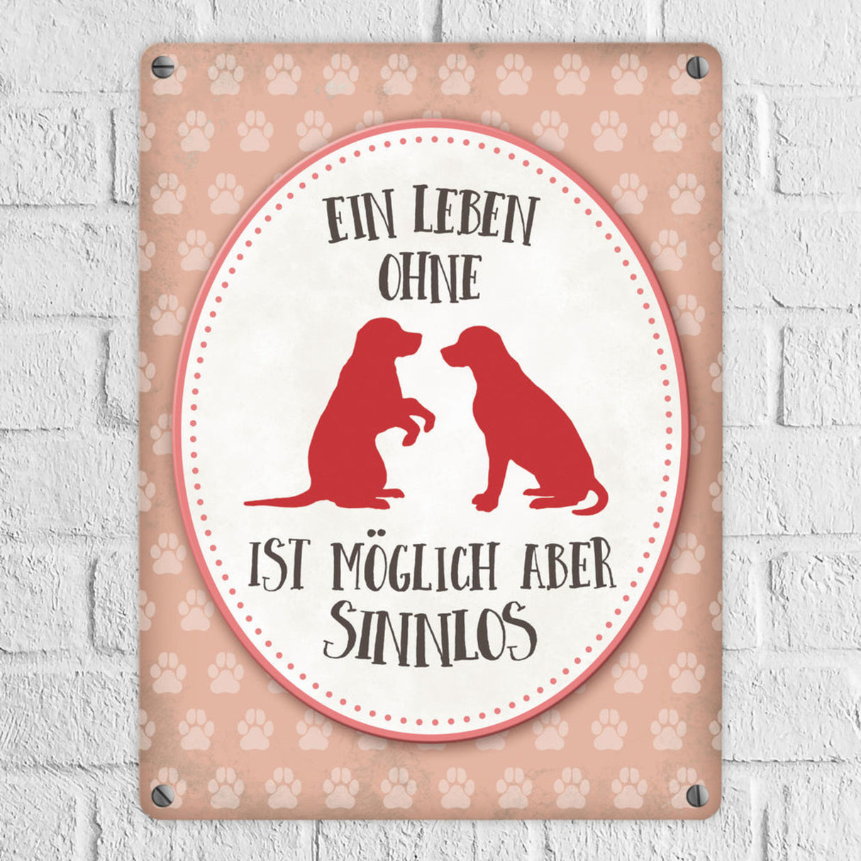 Ein Leben ohne Hunde ist möglich, aber sinnlos Metallschild - Hund Liebe Haustier Rasse Freunde Fell