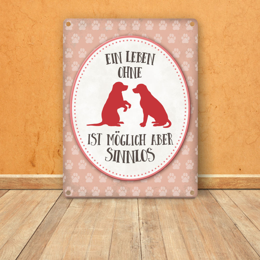 Ein Leben ohne Hunde ist möglich, aber sinnlos Metallschild - Hund Liebe Haustier Rasse Freunde Fell