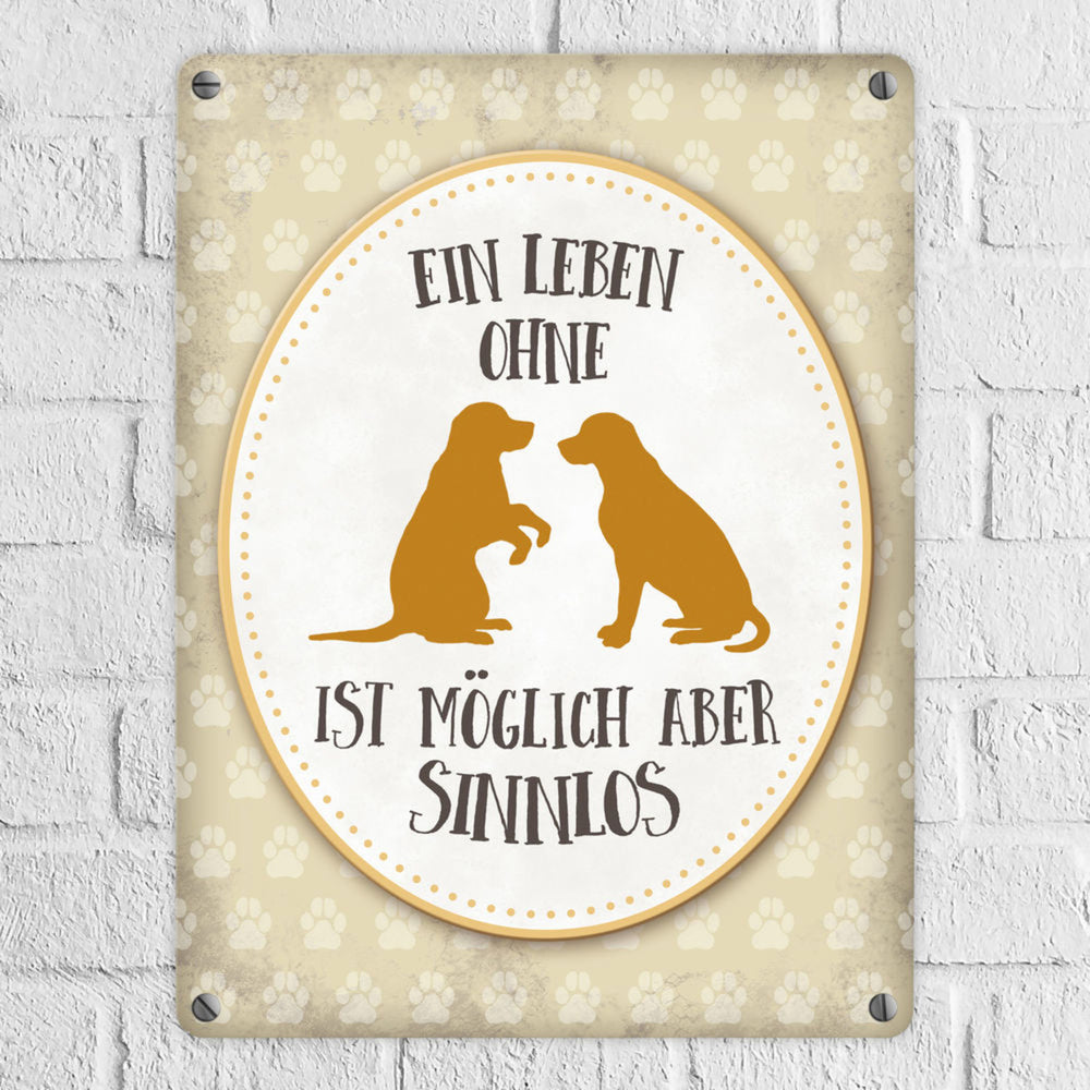 Ein Leben ohne Hunde ist möglich, aber sinnlos Metallschild - Hund Liebe Haustier Rasse Freunde Fell