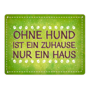 Ohne Hund ist ein Zuhause nur ein Haus Metallschild - Hunde Haustier Wohnung Haus Liebe Rudel