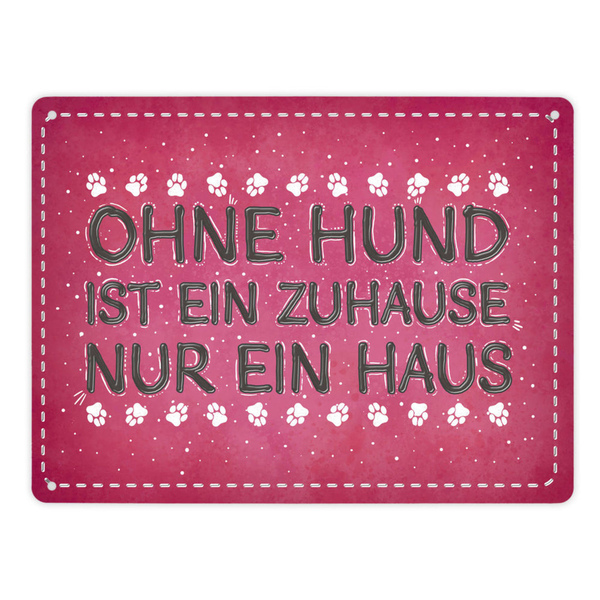Ohne Hund ist ein Zuhause nur ein Haus Metallschild - Hunde Haustier Wohnung Haus Liebe Rudel