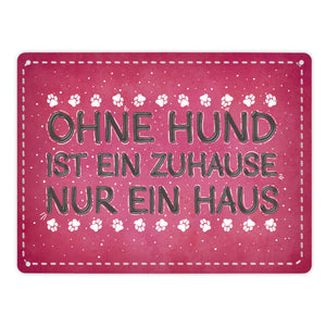 Ohne Hund ist ein Zuhause nur ein Haus Metallschild - Hunde Haustier Wohnung Haus Liebe Rudel