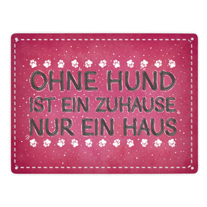 Ohne Hund ist ein Zuhause nur ein Haus Metallschild - Hunde Haustier Wohnung Haus Liebe Rudel