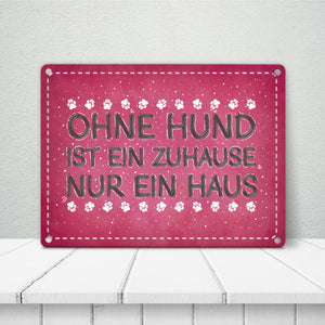 Ohne Hund ist ein Zuhause nur ein Haus Metallschild - Hunde Haustier Wohnung Haus Liebe Rudel