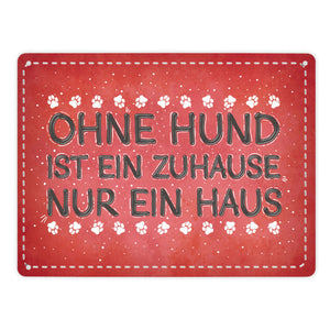 Ohne Hund ist ein Zuhause nur ein Haus Metallschild - Hunde Haustier Wohnung Haus Liebe Rudel