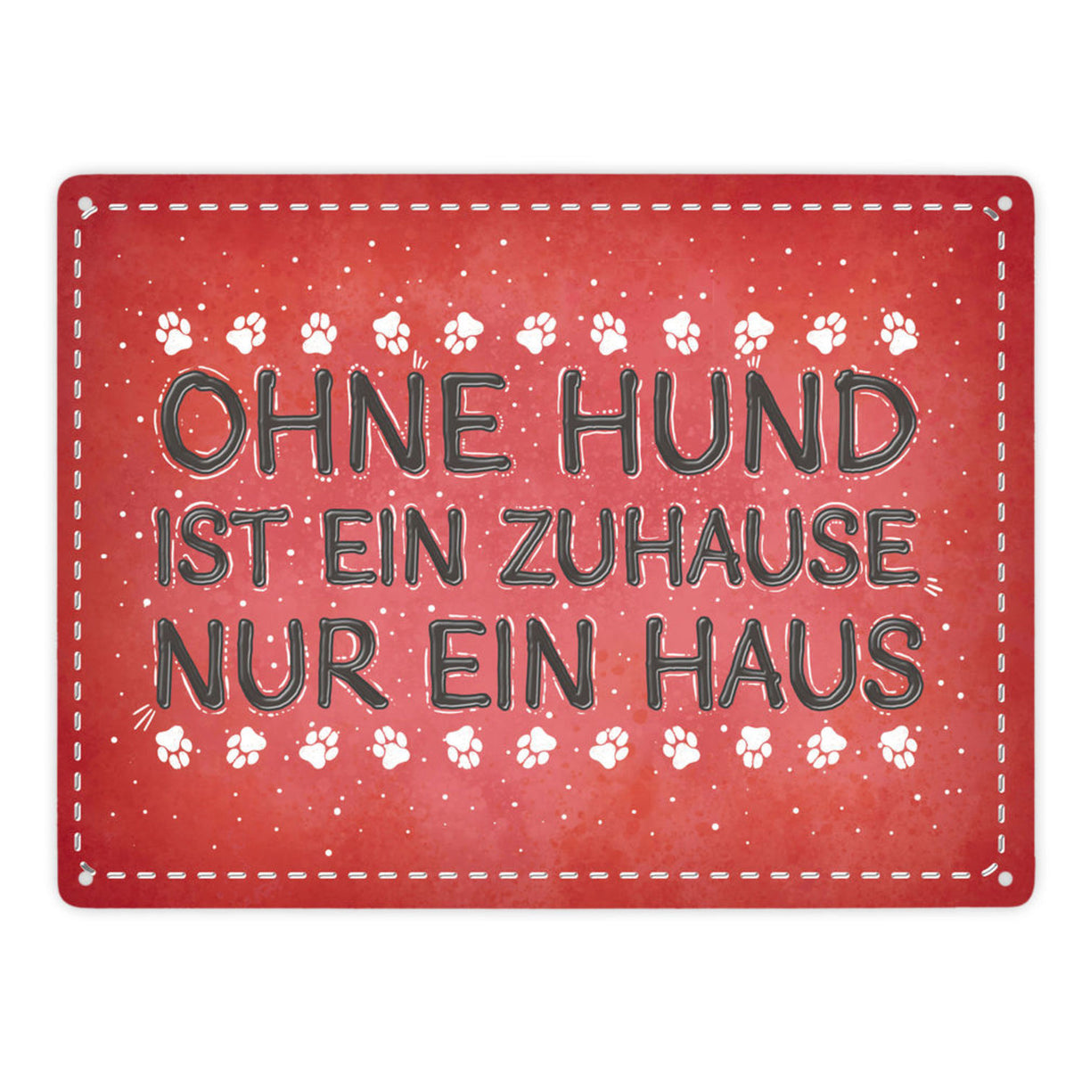Ohne Hund ist ein Zuhause nur ein Haus Metallschild - Hunde Haustier Wohnung Haus Liebe Rudel