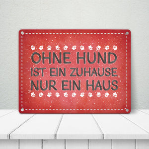 Ohne Hund ist ein Zuhause nur ein Haus Metallschild - Hunde Haustier Wohnung Haus Liebe Rudel