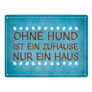Ohne Hund ist ein Zuhause nur ein Haus Metallschild - Hunde Haustier Wohnung Haus Liebe Rudel
