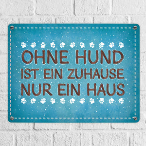 Ohne Hund ist ein Zuhause nur ein Haus Metallschild - Hunde Haustier Wohnung Haus Liebe Rudel