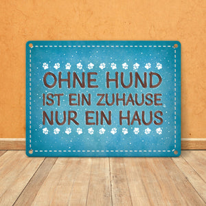 Ohne Hund ist ein Zuhause nur ein Haus Metallschild - Hunde Haustier Wohnung Haus Liebe Rudel
