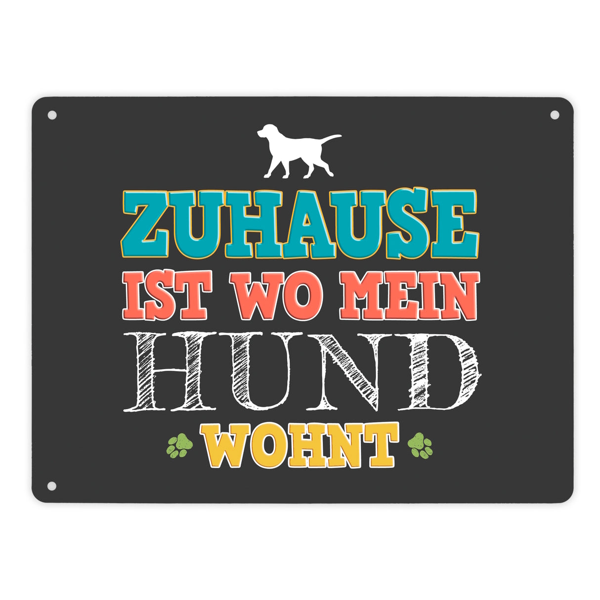 Zuhause ist, wo mein Hund wohnt Metallschild