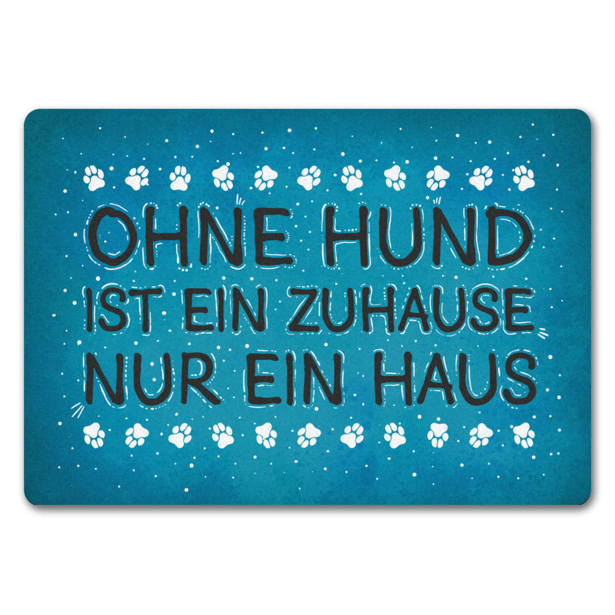 Ohne Hund ist ein Zuhause nur ein Haus Fußmatte - Haus Familie Liebe Haus Wohnung Freunde Haustier