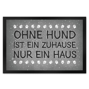 Ohne Hund ist ein Zuhause nur ein Haus Fußmatte - Haus Familie Liebe Haus Wohnung Freunde Haustier