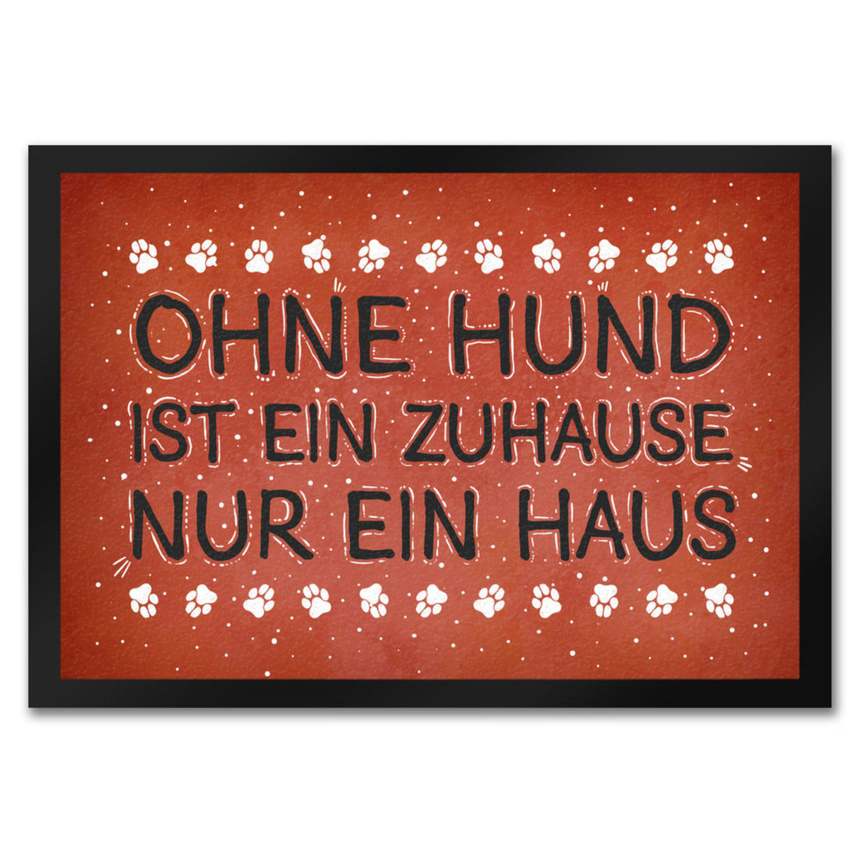 Ohne Hund ist ein Zuhause nur ein Haus Fußmatte - Haus Familie Liebe Haus Wohnung Freunde Haustier