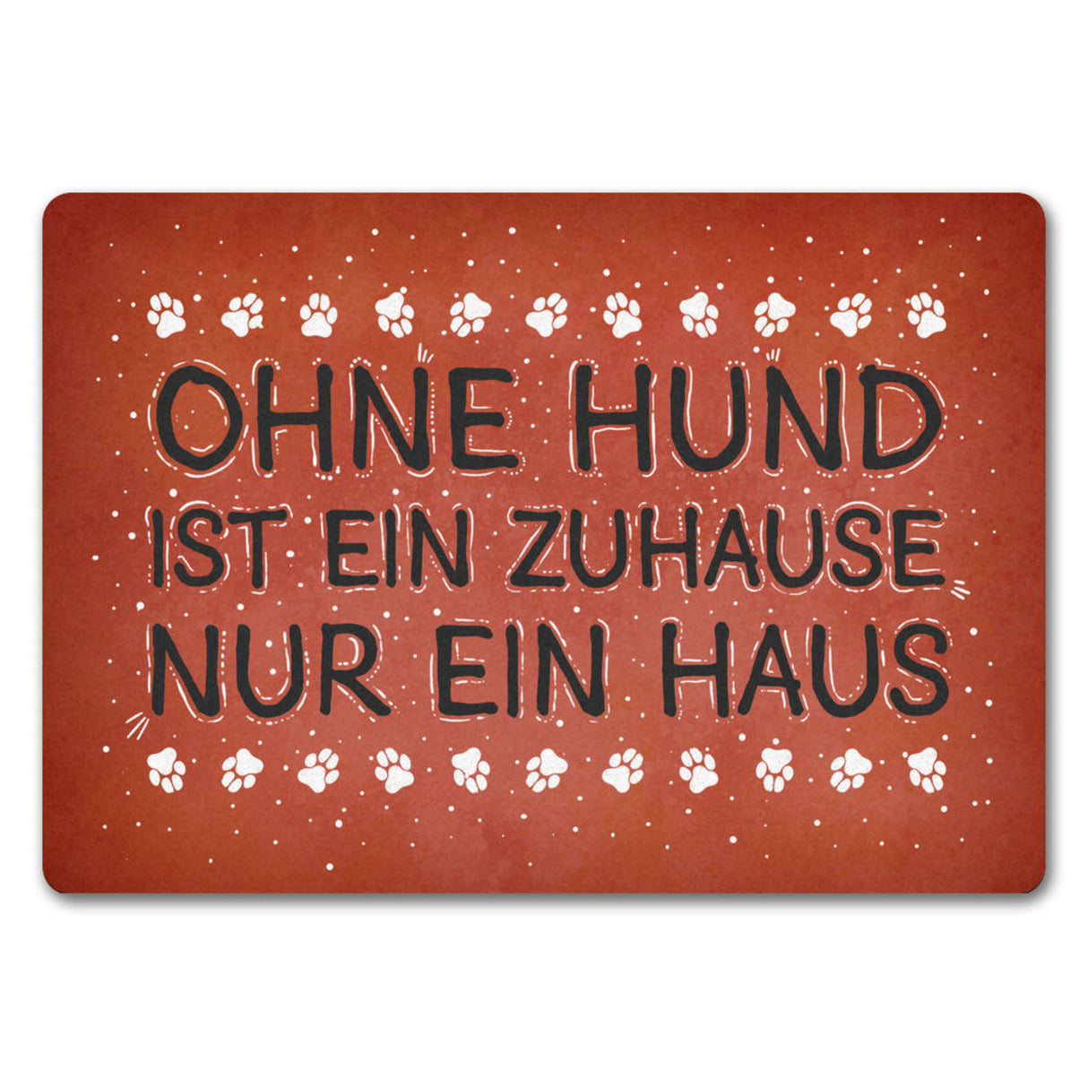 Ohne Hund ist ein Zuhause nur ein Haus Fußmatte - Haus Familie Liebe Haus Wohnung Freunde Haustier