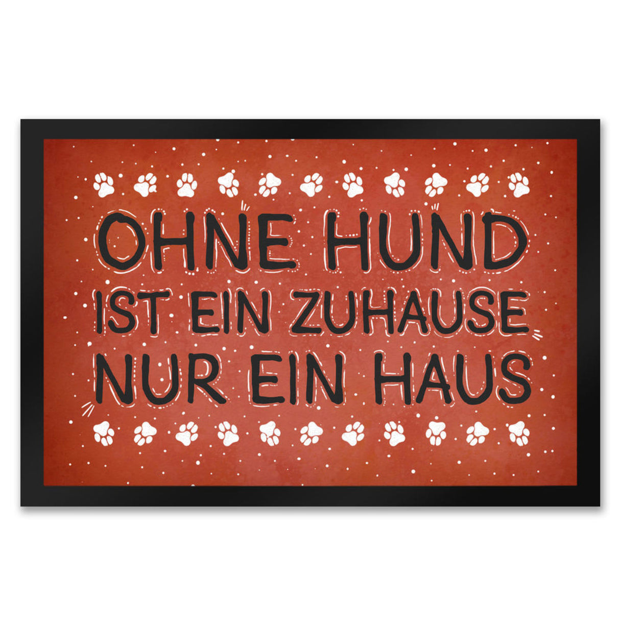 Ohne Hund ist ein Zuhause nur ein Haus Fußmatte - Haus Familie Liebe Haus Wohnung Freunde Haustier