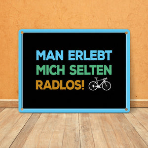 Man erlebt mich selten radlos Metallschild - Fahrrad, Mountainbike, BMX, Rennrad, Hobby, Liebe, Natur, Rat