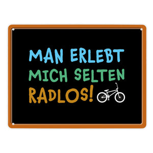 Man erlebt mich selten radlos Metallschild - Fahrrad, Mountainbike, BMX, Rennrad, Hobby, Liebe, Natur, Rat