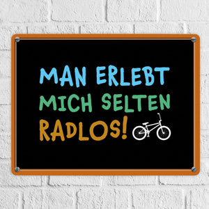 Man erlebt mich selten radlos Metallschild - Fahrrad, Mountainbike, BMX, Rennrad, Hobby, Liebe, Natur, Rat