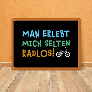 Man erlebt mich selten radlos Metallschild - Fahrrad, Mountainbike, BMX, Rennrad, Hobby, Liebe, Natur, Rat