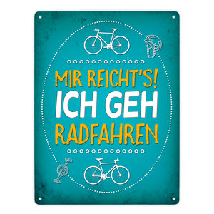 Mir reicht's! ich geh radfahren Metallschild